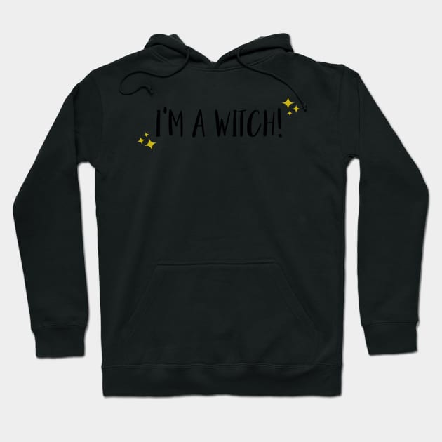 I'm A Witch Hoodie by DreamsofTiaras